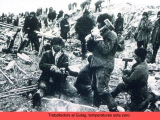 Treballadors al Gulag, temperatures sota zero
 