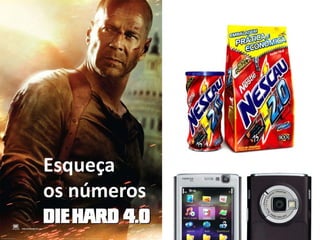 Esqueça
os números
 