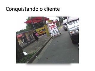 Conquistando o cliente
 