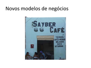 Novos modelos de negócios
 
