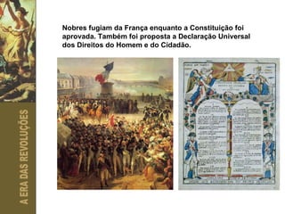 Nobres fugiam da França enquanto a Constituição foi aprovada. Também foi proposta a Declaração Universal dos Direitos do Homem e do Cidadão. 