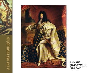 Luís XIV (1643-1715), o “Rei Sol” 