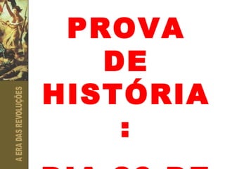 PROVA DE HISTÓRIA: DIA 30 DE MARÇO 
