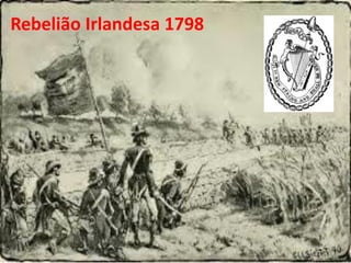 Rebelião Irlandesa 1798
 