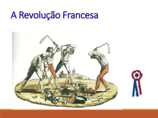 A Revolução Francesa
 