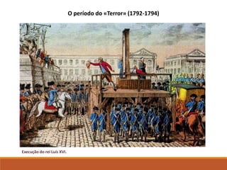 Execução do rei Luís XVI.
O período do «Terror» (1792-1794)
 