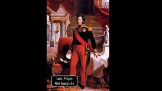 Luís Filipe
Rei burguês
 