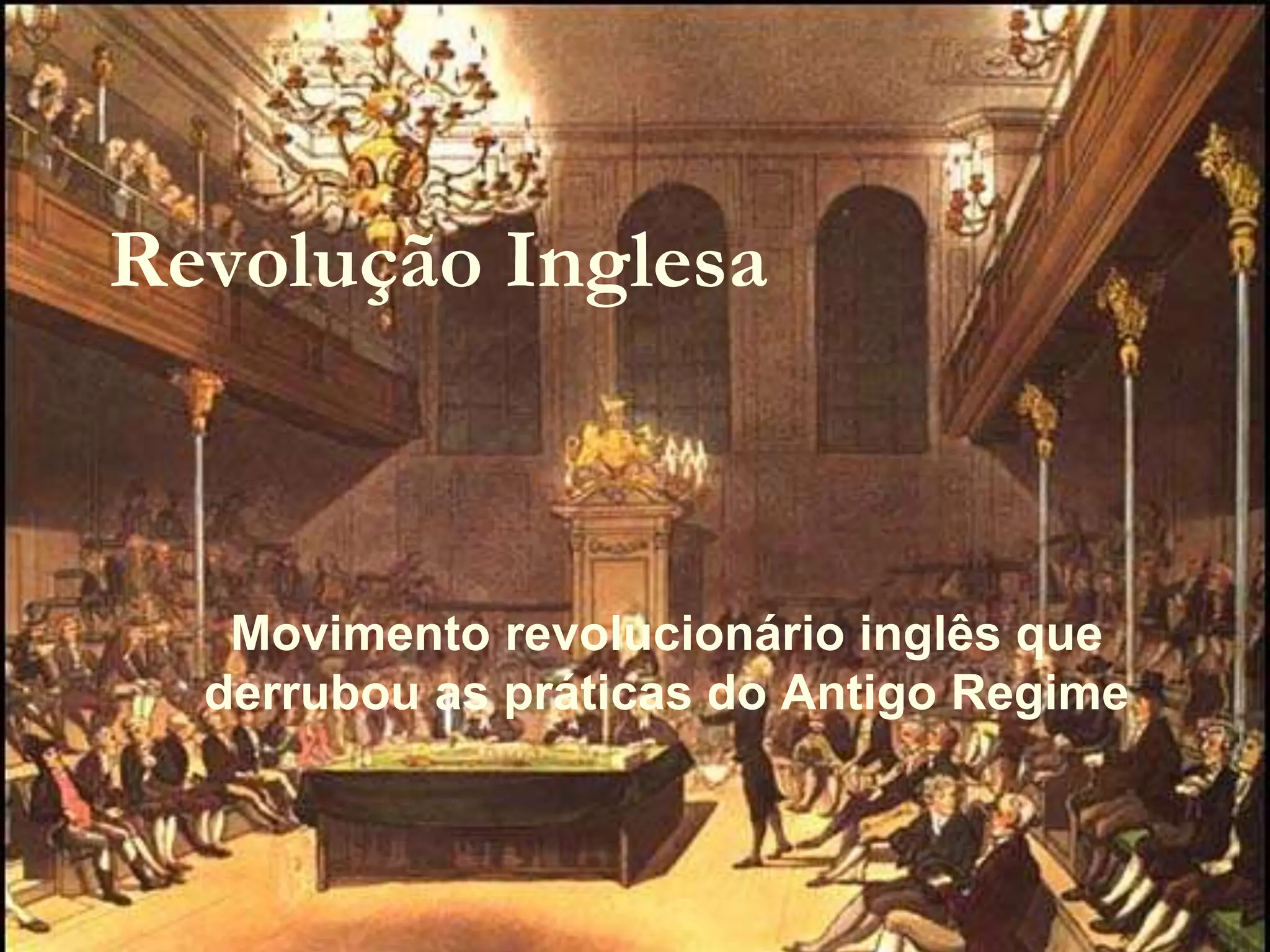 REVOLUÇÕES INGLESAS_Revolução puritana; Revolução Gloriosa | PPT