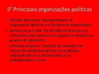 4º Estrutura de classes sociais- Maioria da população é de proletariado industrial, com expressiva parcela de mineiros;Classe média formada por intelectuais e pequenos burgueses;