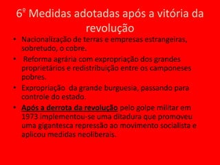 Burguesia nacional- Classe de associados aos grandes burgueses imperialistas; principalmente EUA;- Classe de grandes proprietários rurais;Classe de campesinos;Partido Nacional: representavam as oligarquias agrárias e a burguesia imperialista.Democracia-cristã: de tendência fascista era composta pela pequena burguesia e pequenos grupos de operários.Unidade popular: coalizão de partidos de esquerda antiimperialistas e socialistas, representavam o proletariado e os trabalhadores rurais.5º Principais organizações políticas