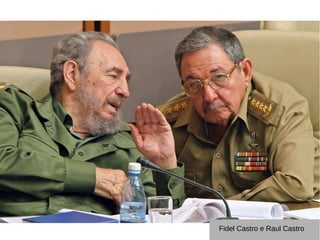Fidel Castro e Raul Castro
 
