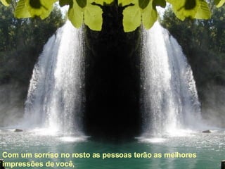 Com um sorriso no rosto as pessoas terão as melhores impressões de você,  