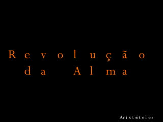 Revolução da Alma Aristóteles 