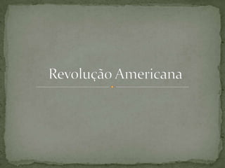 Revolução Americana 