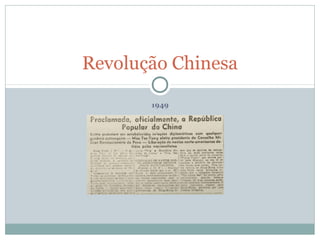 1949
Revolução Chinesa
 