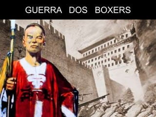 GUERRA DOS BOXERS
 