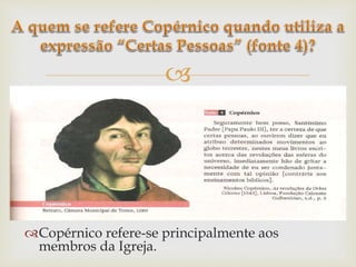 
Copérnico refere-se principalmente aos
membros da Igreja.
 