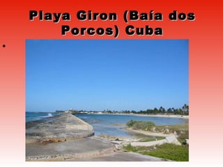 Playa Giron (Baía dos Porcos) Cuba 