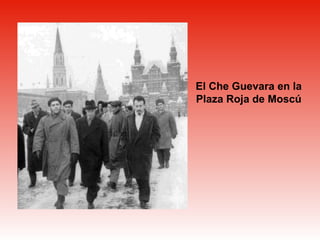 El Che Guevara en la Plaza Roja de Moscú 