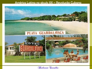 América Latina no século XX – Revolução Cubana
 