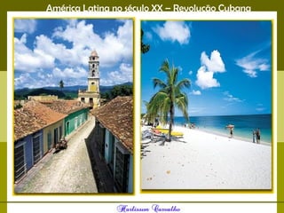 América Latina no século XX – Revolução Cubana
 