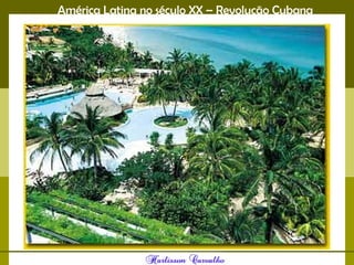 América Latina no século XX – Revolução Cubana
 
