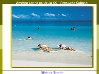 América Latina no século XX – Revolução Cubana
 