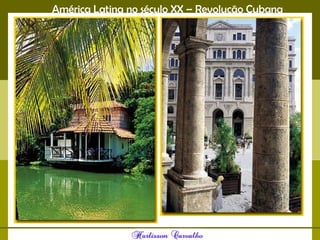 América Latina no século XX – Revolução Cubana
 