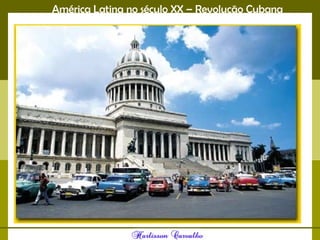 América Latina no século XX – Revolução Cubana
 