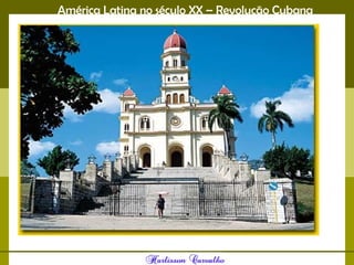 América Latina no século XX – Revolução Cubana
 