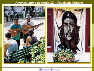 América Latina no século XX – Revolução Cubana
 