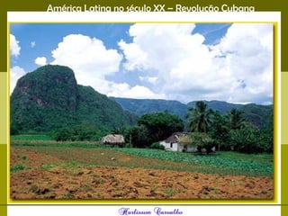 América Latina no século XX – Revolução Cubana
 