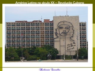 América Latina no século XX – Revolução Cubana
 
