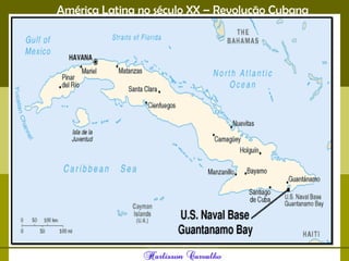 América Latina no século XX – Revolução Cubana
 