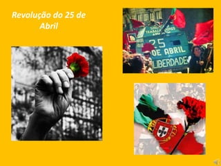 Revolução do 25 de
Abril
 