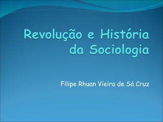 Filipe Rhuan Vieira de Sá Cruz
 