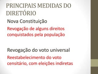 PRINCIPAIS MEDIDAS DO
DIRETÓRIO
Nova Constituição
Revogação de alguns direitos
conquistados pela população
Revogação do voto universal
Reestabelecimento do voto
censitário, com eleições indiretas
 