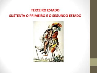 TERCEIRO ESTADO
SUSTENTA O PRIMEIRO E O SEGUNDO ESTADO
 