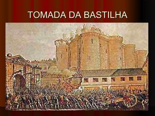 TOMADA DA BASTILHATOMADA DA BASTILHA
 