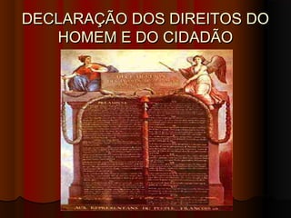 DECLARAÇÃO DOS DIREITOS DODECLARAÇÃO DOS DIREITOS DO
HOMEM E DO CIDADÃOHOMEM E DO CIDADÃO
 