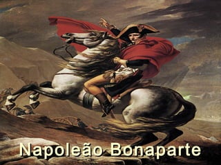 Napoleão BonaparteNapoleão Bonaparte
 