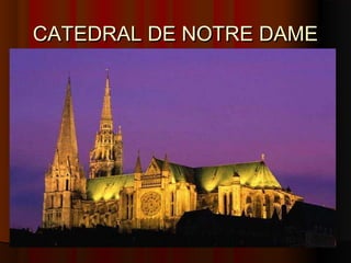 CATEDRAL DE NOTRE DAMECATEDRAL DE NOTRE DAME
 