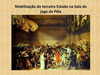 Mobilização do terceiro Estado na Sala do
jogo de Péla
 