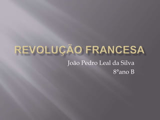 João Pedro Leal da Silva
8°ano B
 