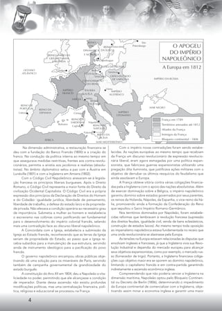 4
Na dimensão administrativa, a restauração ﬁnanceira se
deu com a fundação do Banco Francês (1800) e a criação do
franco. Na condução da política interna ao mesmo tempo em
que assegurava medidas restritivas, frentes aos contra-revolu-
cionários, permitia a anistia aos jacobinos e realistas (absolu-
tistas). No âmbito diplomático selou a paz com a Áustria em
Lunéville (1801) e com a Inglaterra em Amiens (1802).
Com o Código Civil Napoleônico anexaram-se à legisla-
ção francesa os princípios liberais burgueses. Após o Direito
Romano, o Código Civil representa a maior fonte do Direito da
civilização Ocidental Capitalista. O Código Civil era a própria
expressão dos princípios da Declaração de Direitos do Homem
e do Cidadão: igualdade jurídica, liberdade de pensamento,
liberdade de trabalho, a defesa do estado laico e da proprieda-
de privada. Não elevava a condição operária ao necessário grau
de importância. Submetia a mulher ao homem e restabelecia
o escravismo nas colônias como justiﬁcando ser fundamental
para o desenvolvimento do império colonial francês, selando
mais uma contradição face ao discurso liberal napoleônico.
A Concordata com a Igreja, estabelecia a submissão da
Igreja ao Estado francês, reconhecendo que as terras da Igreja
seriam de propriedade do Estado, ao passo que a Igreja re-
cebia subsídios para a manutenção de sua estrutura, servindo
ainda de instrumento ideológico para a paciﬁcação do povo
francês.
O governo napoleônico encampou obras públicas obje-
tivando dá uma solução para os miseráveis de Paris, servindo
também de campanha governamental da grandiosidade do
estado burguês.
A constituição do Ano XII em 1804, deu a Napoleão a vita-
liciedade no poder, permitindo que ele alcançasse a condição
de imperador. Diante dessa ascensão não existiu profundas
modiﬁcações políticas, mas uma centralização ﬁnanceira, polí-
tica, religiosa e educacional se processou na França.
Com o império novas contradições foram sendo estabe-
lecidas. As nações européias ao mesmo tempo que recebiam
da França um discurso revolucionário de expressão revolucio-
nária liberal, eram agora esmagadas por uma política expan-
sionista, que fabricava guerras expansionistas utilizando uma
pregação dita iluminista, que justiﬁcava ações militares com o
objetivo de derrubar os últimos resquícios do feudalismo que
ainda assolavam a Europa.
A França obteve vitória contra várias coligações ﬁnancia-
das pela a Inglaterra com o apoio das nações absolutistas. Além
de exercer dominação sobre a Bélgica, o império napoleônico
garantiu domínio sobre estados governados por seus parentes,
os reinos da Holanda, Nápoles, da Espanha, o vice-reino da Itá-
lia, promovendo ainda a formação da Confederação do Reno
que sepultou o Sacro Império Romano-Germânico.
Nos territórios dominados por Napoleão, foram estabele-
cidas reformas que lembravam à revolução francesa (supressão
dos direitos feudais, igualdade civil, venda de bens eclesiásticos,
construção de estados laicos). Ao mesmo tempo toda oposição
ao imperialismo napoleônica estava fundamentada no receio que
uma onda revolucionária se alastrasse pela Europa.
As tensões na Europa estavam relacionadas às disputas que
envolviam ingleses e franceses, já que a Inglaterra vivia sua Revo-
lução Industrial e dependia do mercado europeu para alcançar
seus objetivos expansionistas, como por exemplo, o mercado rus-
so (fornecedor de trigo). Portanto, a Inglaterra ﬁnanciava coliga-
ções cujo objetivo maior era se oporem ao domínio napoleônico,
limitando o capitalismo francês e em contra-partida garantindo
indiretamente a ascensão econômica inglesa.
Compreendendo que não poderia vencer a Inglaterra na
dimensão marítima, Napoleão optou pelo Bloqueio Continen-
tal ou Decreto de Berlin (1806), determinando o impedimento
da Europa continental de comercializar com a Inglaterra, obje-
tivando assim minar a economia inglesa e garantir uma maior
 