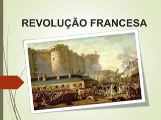 REVOLUÇÃO FRANCESA
 