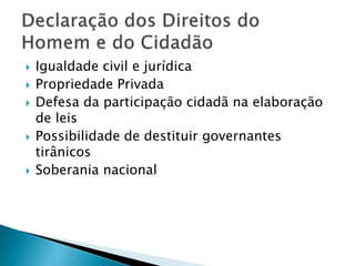  Igualdade civil e jurídica
 Propriedade Privada
 Defesa da participação cidadã na elaboração
de leis
 Possibilidade de destituir governantes
tirânicos
 Soberania nacional
 