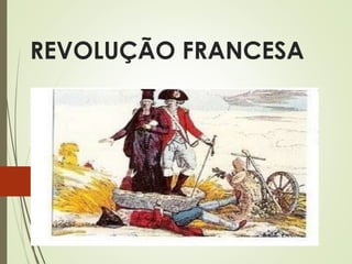 REVOLUÇÃO FRANCESA
 