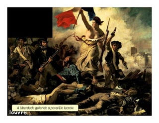 A Liberdade guiando o povo/De lacroix
 