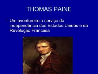 THOMAS PAINE Um aventureiro a serviço da independência dos Estados Unidos e da Revolução Francesa 